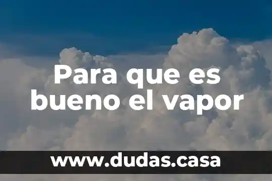 Para que es bueno el vapor