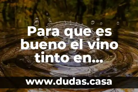 Para que es bueno el vino tinto en ayunas