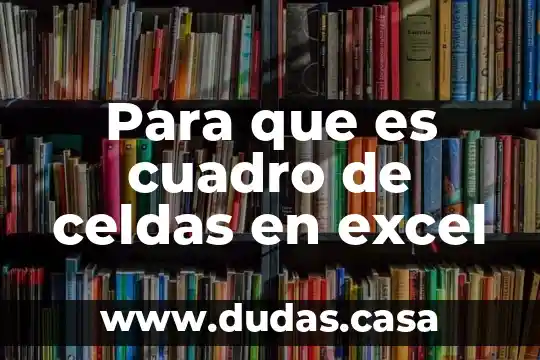 Para que es cuadro de celdas en excel