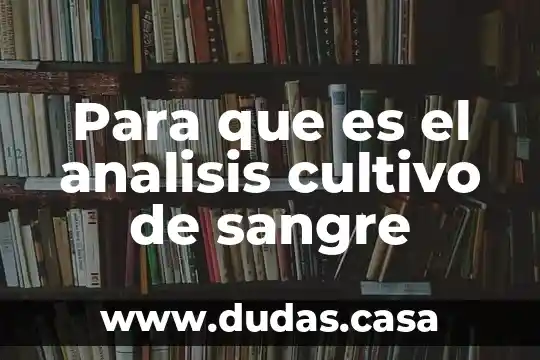 Para que es el analisis cultivo de sangre