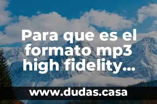 Para que es el formato mp3 high fidelity 40000