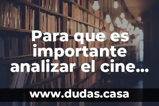 Para que es importante analizar el cine como mediador ideologico
