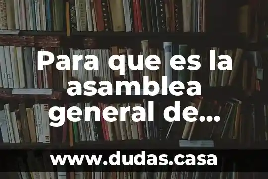 Para que es la asamblea general de accionistas