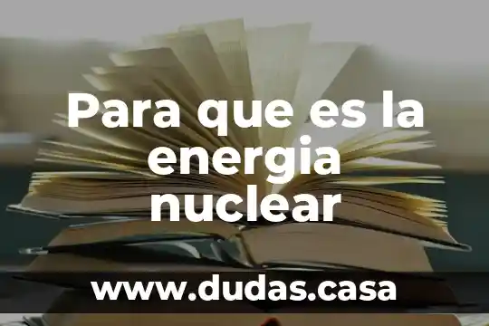 Para que es la energia nuclear