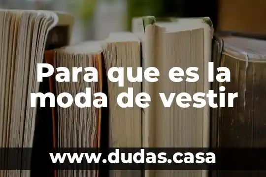 Para que es la moda de vestir
