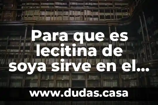 Para que es lecitina de soya sirve en el embarazo