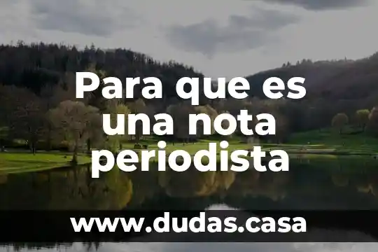 Para que es una nota periodista