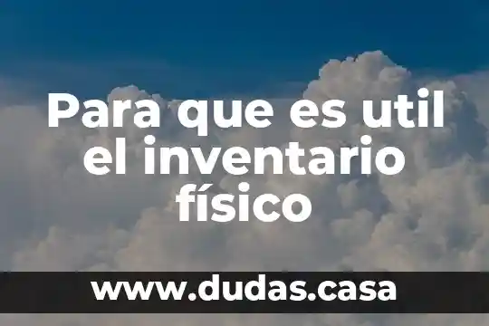 Para que es util el inventario físico