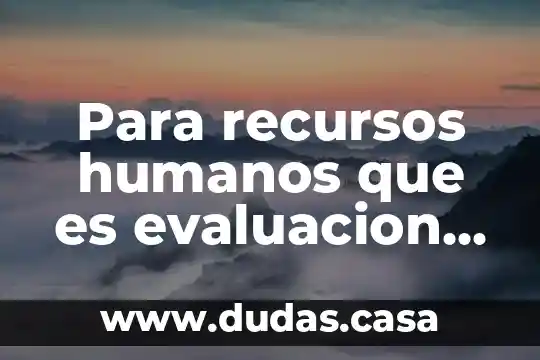 Para recursos humanos que es evaluacion socioeconomica