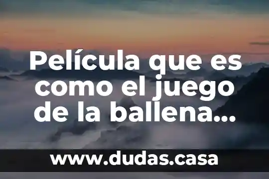 Película que es como el juego de la ballena azul