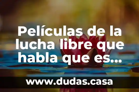 Películas de la lucha libre que habla que es falsa