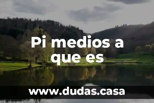 Pi medios a que es