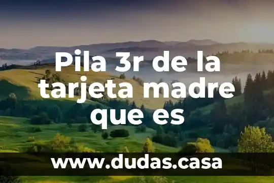 Pila 3r de la tarjeta madre que es