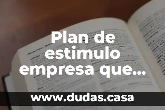 Plan de estimulo empresa que es