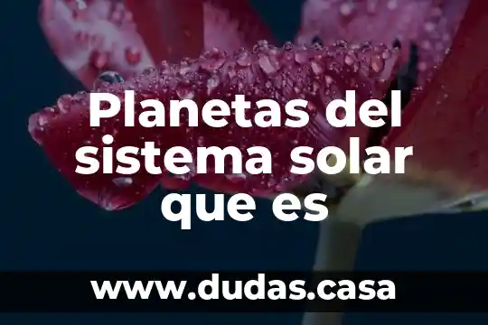 Planetas del sistema solar que es