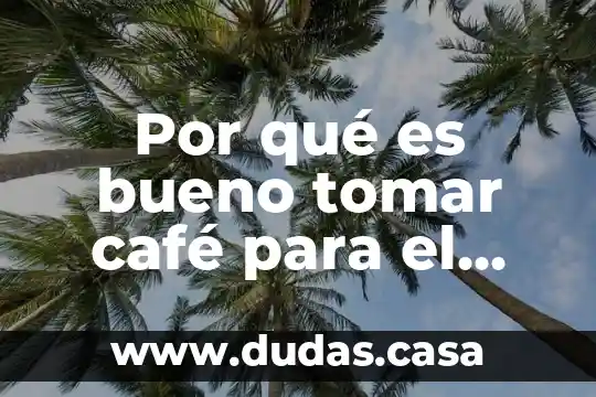Por qué es bueno tomar café para el estreñimiento