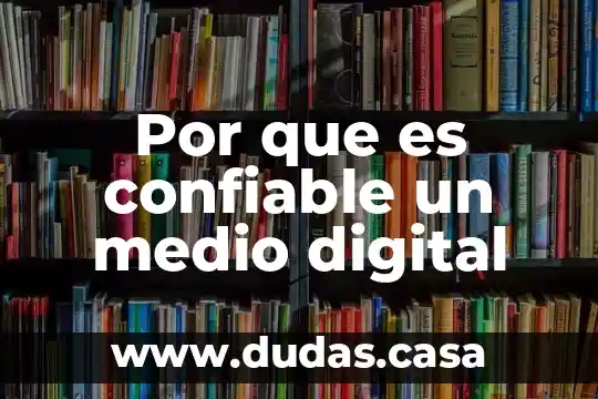 Por que es confiable un medio digital