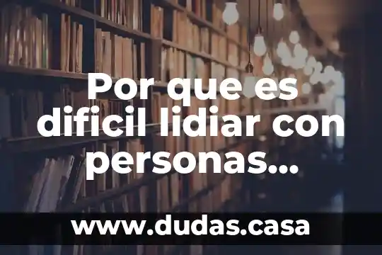 Por que es dificil lidiar con personas tontas