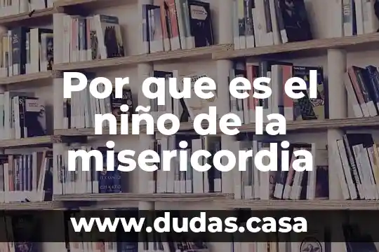 Por que es el niño de la misericordia