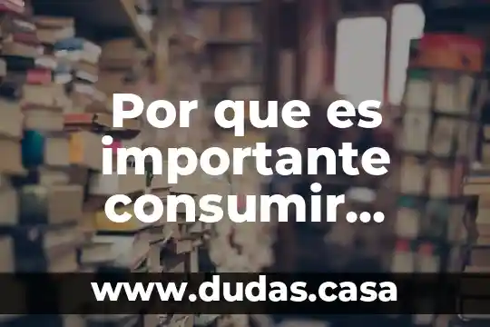 Por que es importante consumir alimentos saludables