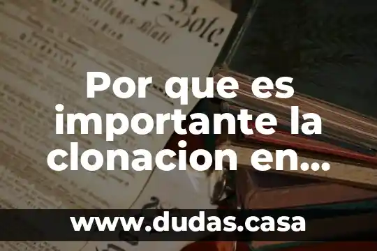 Que es la biotecnologia y que estudia 6 Por que es importante la clonacion en biotecnologia