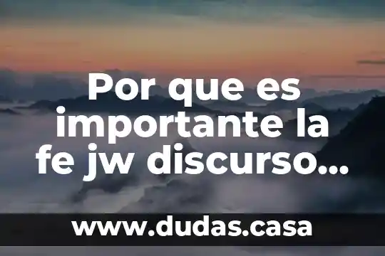 Por que es importante la fe jw discurso jw
