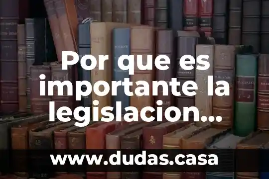 Por que es importante la legislacion ambiental