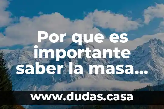 Por que es importante saber la masa molecular