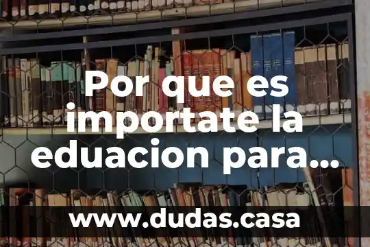 Por que es importate la eduacion para el desarrollo humano