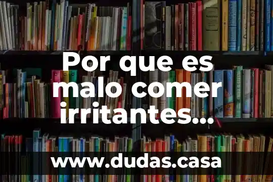 Por que es malo comer irritantes despues d una operacion