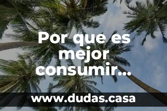 Por que es mejor consumir alimentos naturales