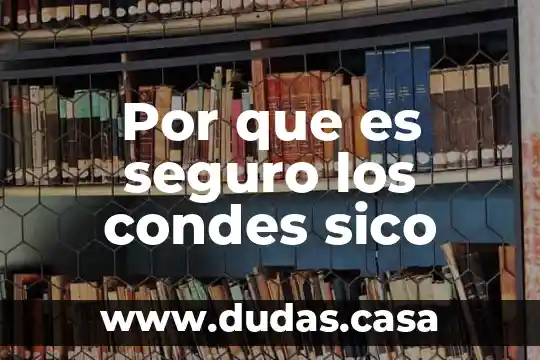 Por que es seguro los condes sico