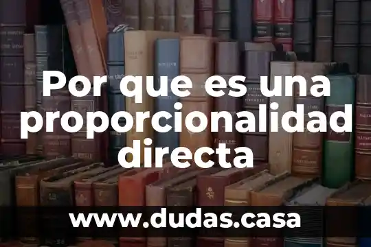 Por que es una proporcionalidad directa