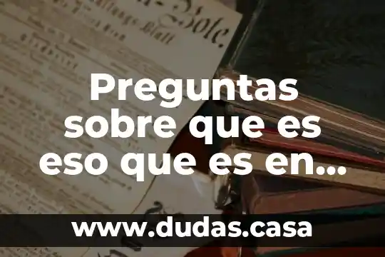 Preguntas sobre que es eso que es en inglés