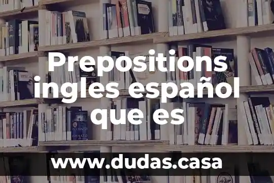 Prepositions ingles español que es