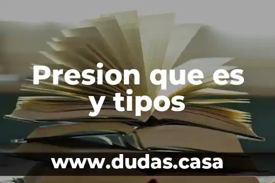 Presion que es y tipos