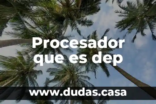 Procesador que es dep