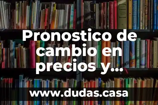 Pronostico de cambio en precios y cantidades economia que es