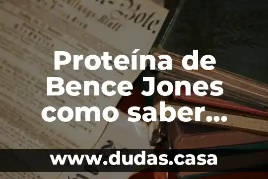 Proteína de Bence Jones como saber que es un tumor