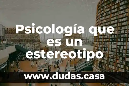 Psicología que es un estereotipo