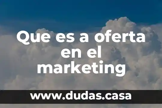 Que es a oferta en el marketing