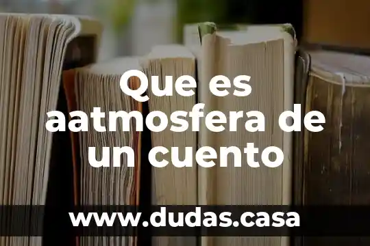 Que es aatmosfera de un cuento