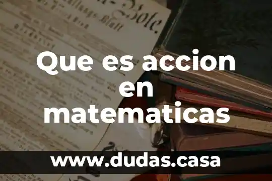 Que es accion en matematicas