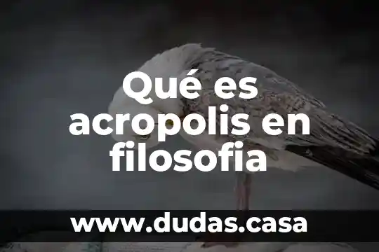 Qué es acropolis en filosofia