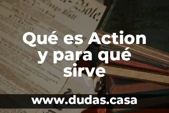 Qué es Action y para qué sirve