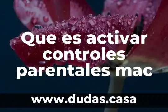 Que es activar controles parentales mac