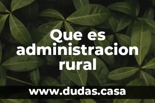 Que es calculos elementales en administracion 6 Que es administracion rural