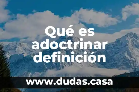 Qué es adoctrinar definición