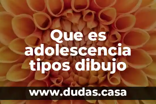 Que es adolescencia tipos dibujo