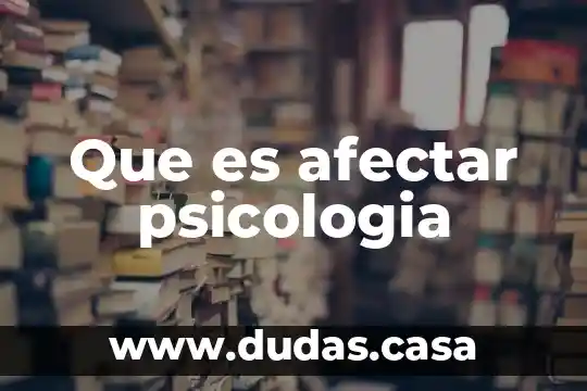 Que es afectar psicologia
